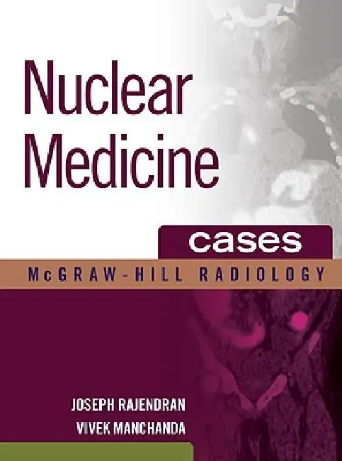 Nuclear Medicine Cases by Joseph Rajendran, Vivek Manchanda