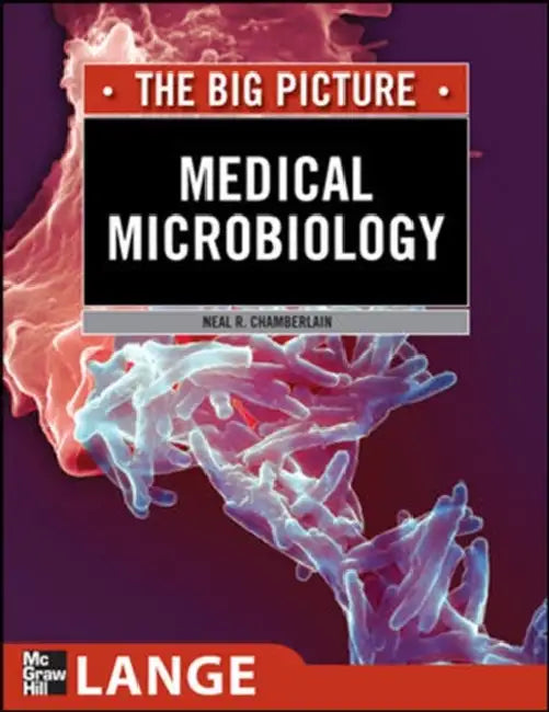 Medical Microbiology: The Big Picture by Neal R. Chamberlain