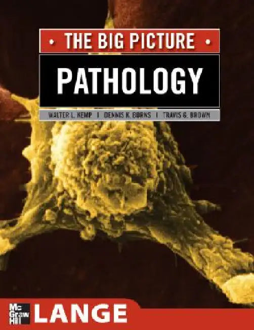 Pathology: The Big Picture by William Kemp, Dennis K. Burns, Travis G. Brown