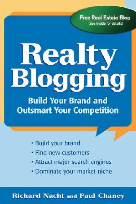 Realty Blogging: Build Your Brand and Out-Smart Your Competition by Richard Nacht