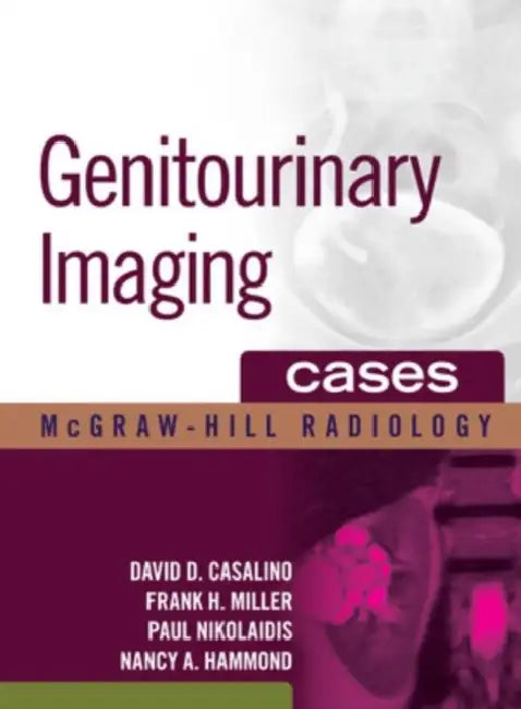 Genitourinary Imaging Cases by David D. Casalino, Frank H. Miller, Paul Nikolaidis