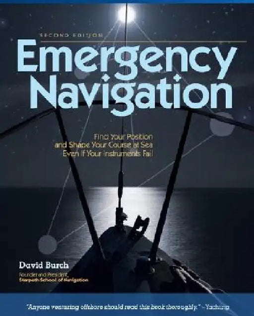 Emergency Navigation, 2nd Edition: Improvised and No-Instrument Methods for the Prudent Mariner by David Burch