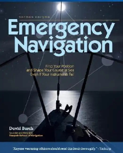 Emergency Navigation, 2nd Edition: Improvised and No-Instrument Methods for the Prudent Mariner by David Burch