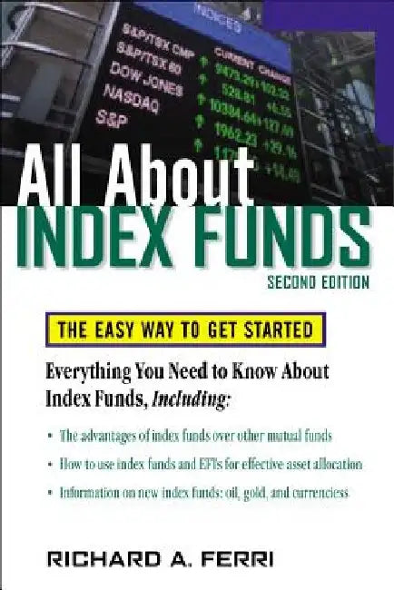 All about Index Funds: The Easy Way to Get Started by Richard A. Ferri