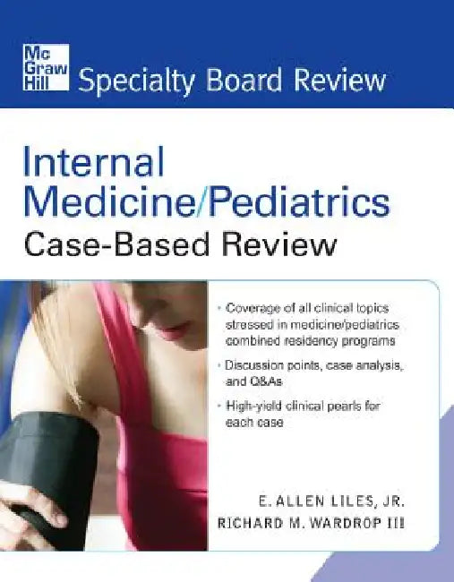 Internal Medicine/Pediatrics Case-Based Review by E. Allen Liles, Richard M. Wardrop