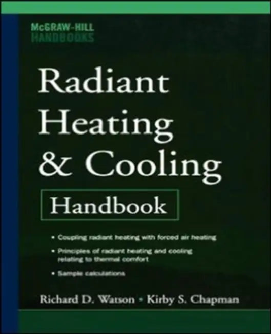 Radiant Heating and Cooling Handbook by Kirby S. Chapman