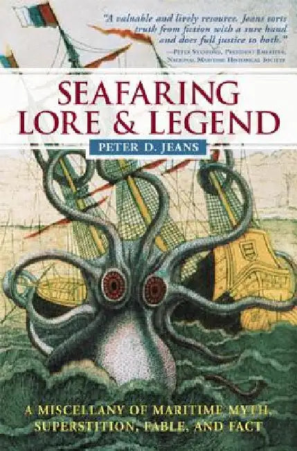 Seafaring Lore & Legend: A Miscellany of Maritime Myth, Superstition, Fable, and Fact by Peter D. Jeans
