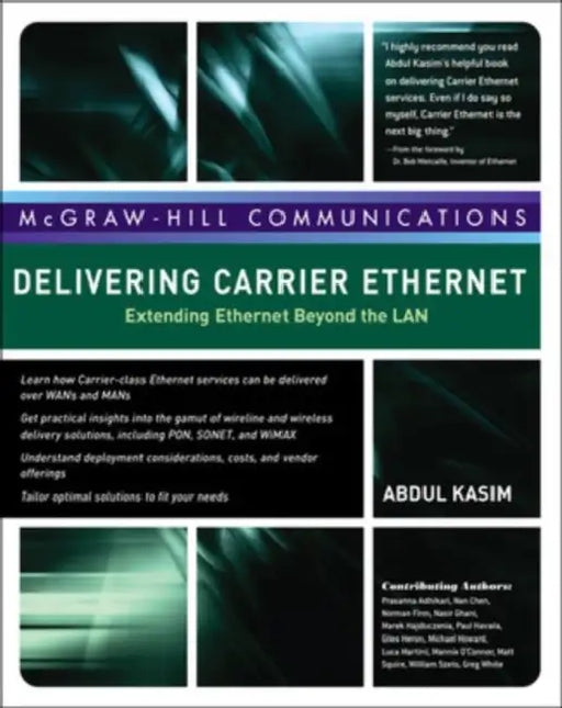 Delivering Carrier Ethernet: Extending Ethernet Beyond the LAN by Abdul Kasim, Prasanna Adhikari, Nan Chen