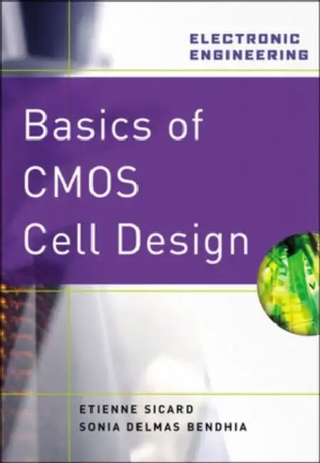 Basics of CMOS Cell Design by Etienne Sicard, Sonia Delmas Bendhia