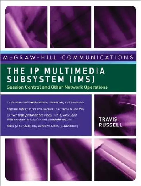 The IP Multimedia Subsystem (Ims): Session Control and Other Network Operations by Travis Russell