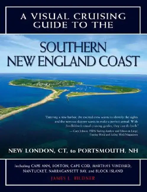 A Visual Cruising Guide to the Southern New England Coast: Portsmouth, Nh, to New London, CT by James L. Bildner
