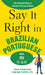 Say It Right in Brazilian Portuguese: The Fastest Way to Correct Pronunciation by Epls Na