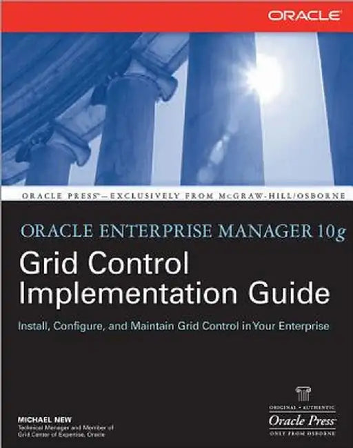 Oracle Enterprise Manager 10g Grid Control Implementation Guide by Michael New
