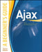 Ajax: A Beginner's Guide by Steven Holzner