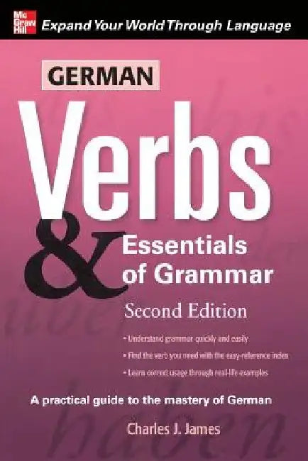 German Verbs & Essential of Grammar, Second Edition by Charles James