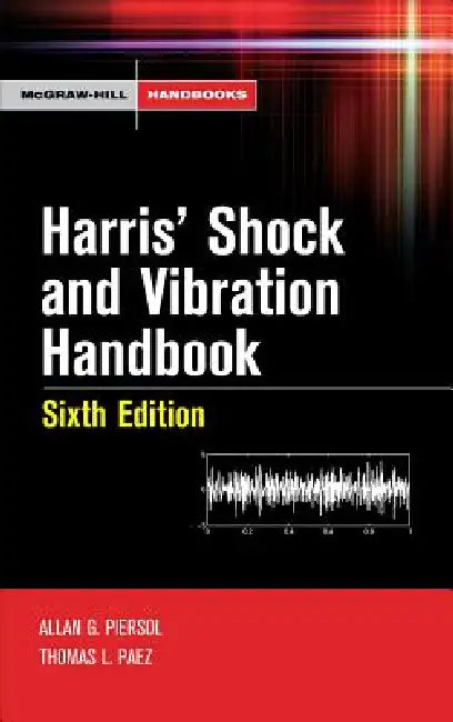 Harris' Shock and Vibration Handbook by Allan G. Piersol, Thomas L. Paez