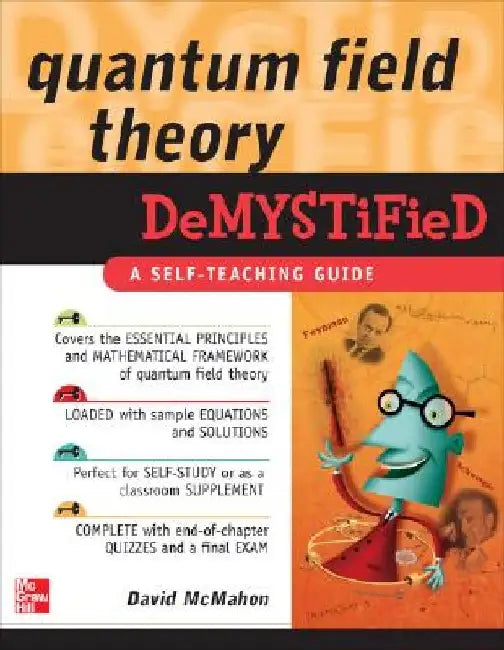 Quantum Field Theory Demystified: A Self-Teaching Guide by David McMahon