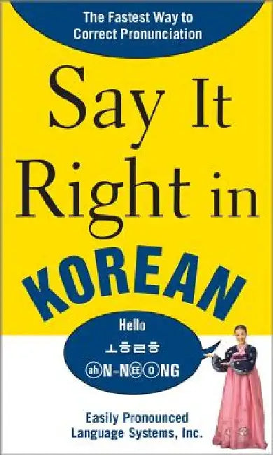 Say It Right in Korean: Thefastest Way to Correct Pronunication by Epls Na