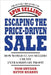 Escaping the Price-Driven Sale: How World Class Sellers Create Extraordinary Profit by Tom Snyder