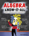 Algebra Know-It-All: Beginner to Advanced, and Everything in Between by Stan Gibilisco