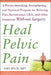 Heal Pelvic Pain: The Proven Stretching, Strengthening, and Nutrition Program for Relieving Pain, Incontinence,& I.B.S, and Other Symptoms Without Sur by Amy Stein
