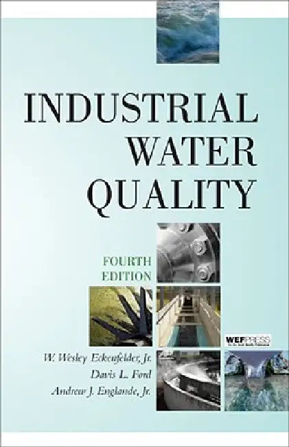 Industrial Water Quality by W. Wesley Eckenfelder, Andrew Englande