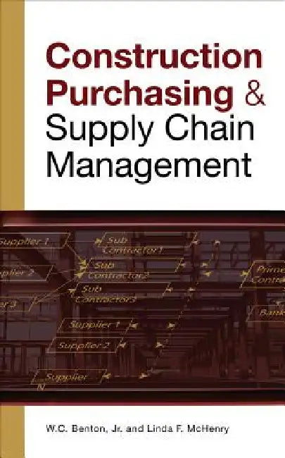Construction Purchasing & Supply Chain Management by W. C. Benton, Linda McHenry
