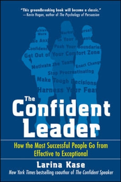 The Confident Leader: How the Most Successful People Go from Effective to Exceptional by Kase, Larina