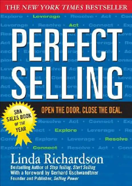 Perfect Selling: Open the Door. Close the Deal. by Linda Richardson