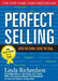 Perfect Selling: Open the Door. Close the Deal. by Linda Richardson