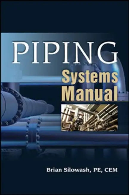 Piping Systems Manual by Brian Silowash