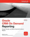 Oracle CRM on Demand Reporting by Michael D. Lairson