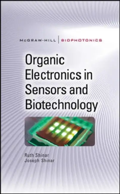 Organic Electronics in Sensors and Biotechnology by Ruth Shinar, Joseph Shinar