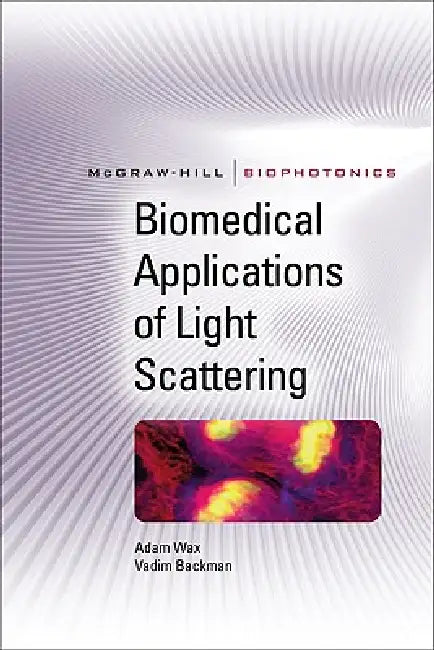 Biomedical Applications of Light Scattering by Adam Wax, Vadim Backman