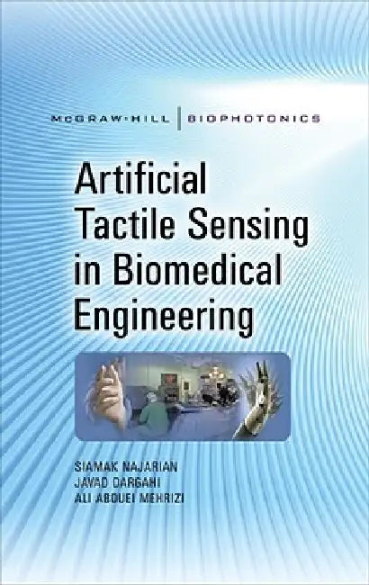 Artificial Tactile Sensing in Biomedical Engineering by Siamak Najarian, Javad Dargahi, Ali Abouei Mehrizi
