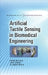 Artificial Tactile Sensing in Biomedical Engineering by Siamak Najarian, Javad Dargahi, Ali Abouei Mehrizi