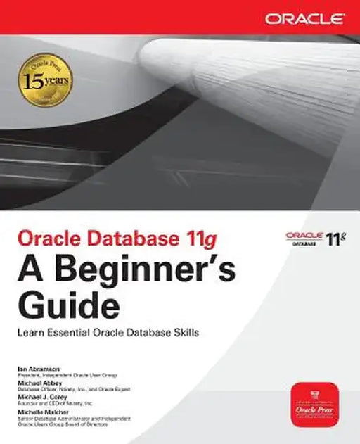 Oracle Database 11g a Beginner's Guide by Ian Abramson