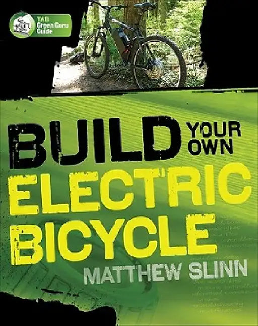 Build Your Own Electric Bicycle by Matthew Slinn