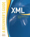 XML: A Beginner's Guide: Go Beyond the Basics with Ajax, XHTML, XPath 2.0, XSLT 2.0 and XQuery by Steven Holzner