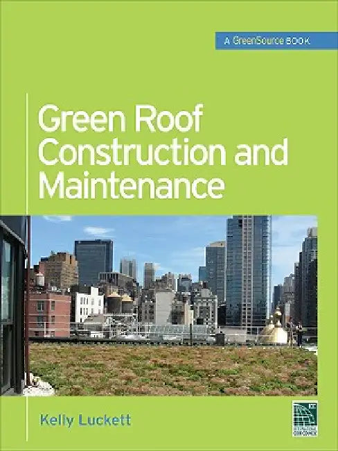 Green Roof Construction and Maintenance by Kelly Luckett