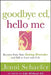 Goodbye Ed, Hello Me: Recover from Your Eating Disorder and Fall in Love with Life by Jenni Schaefer