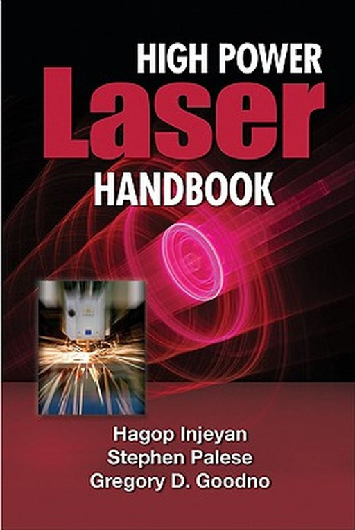 High Power Laser Handbook by Hagop Injeyan, Gregory Goodno