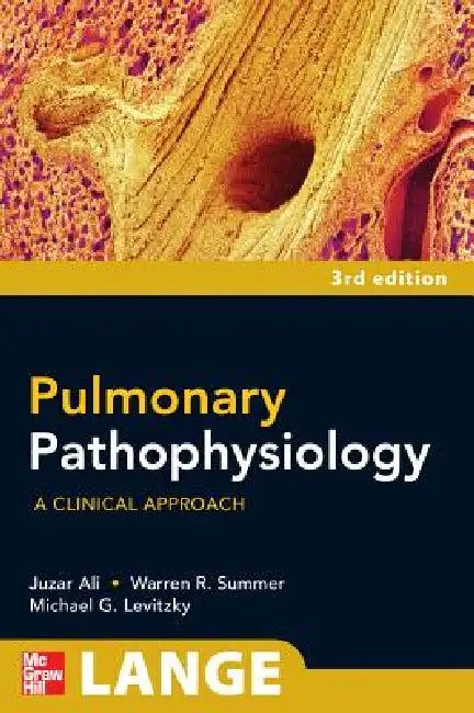 Pulmonary Pathophysiology: A Clinical Approach, Third Edition by Juzar Ali, Warren G. Summer, Michael G. Levitzky