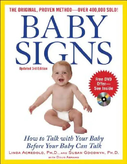 Baby Signs: How to Talk with Your Baby Before Your Baby Can Talk, Third Edition by Linda Acredolo