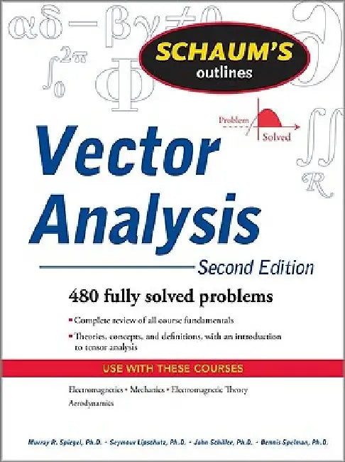Vector Analysis and an Introduction to Tensor Analysis by Murray R. Spiegel