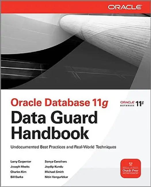 Oracle Data Guard 11g Handbook by Larry Carpenter