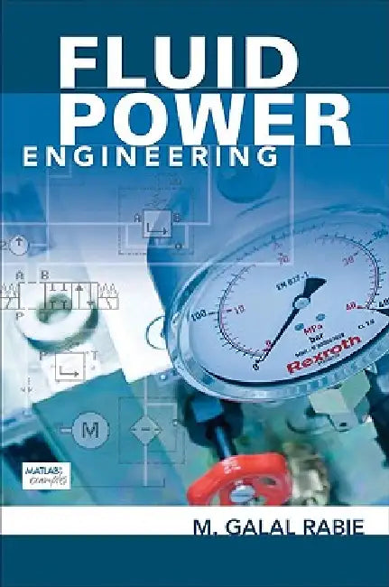 Fluid Power Engineering by M. Galal Rabie, Rabie M