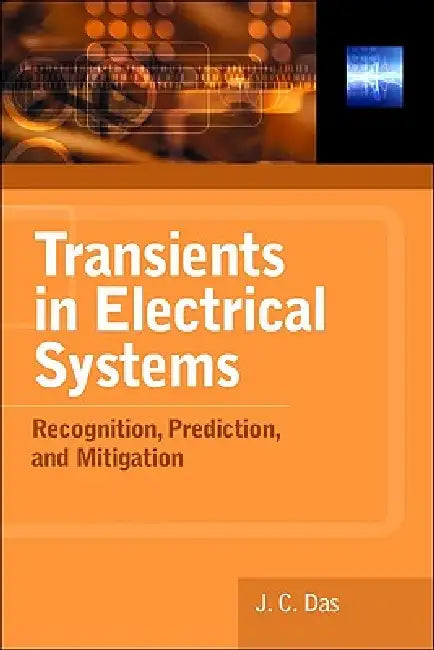 Transients in Electrical Systems: Analysis, Recognition, and Mitigation by J. C. Das
