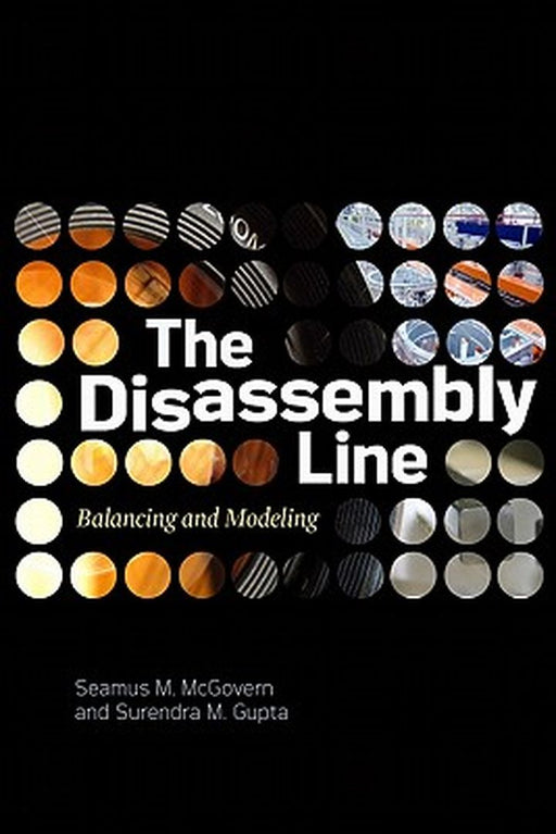 The Disassembly Line: Balancing and Modeling by Seamus M. Mcgovern, Surendra M. Gupta