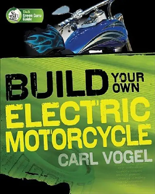 Build Your Own Electric Motorcycle by Carl Vogel
